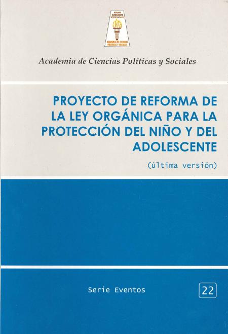 PROYECTO DE REFORMA DE LA LEY ORGANICA PARA LA PROTECCION DEL NIÑO Y DEL ADOLESCENTE (ULTIMA VERSION). SERIE EVENTOS