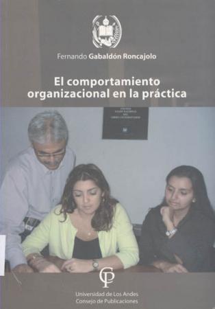 EL COMPORTAMIENTO ORGANIZACIONAL EN LA PRACTICA