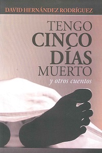TENGO CINCO DIAS MUERTO y OTROS CUENTOS